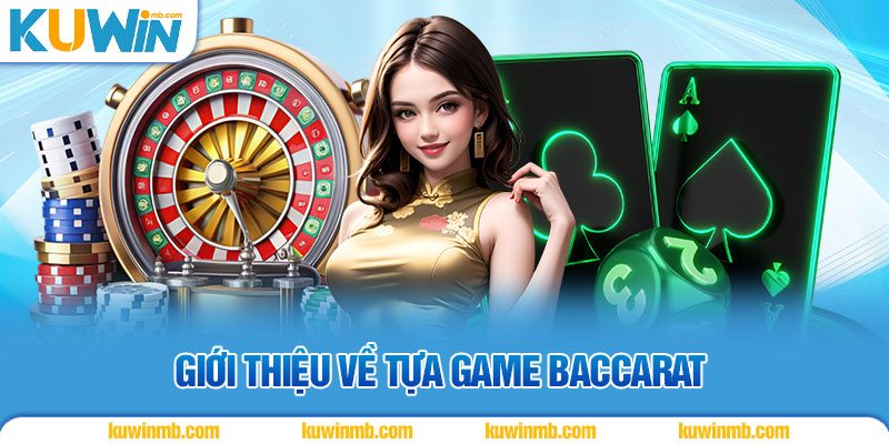 Giới thiệu về tựa game baccarat
