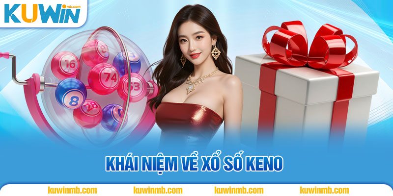 Khái niệm về xổ số Keno