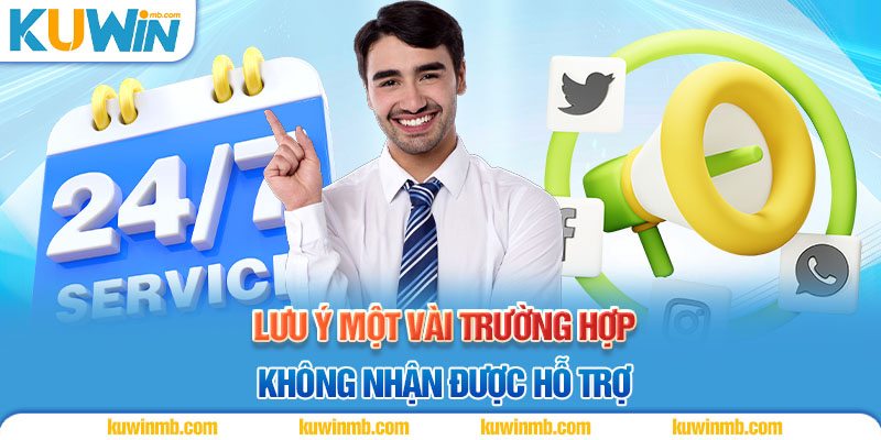 Lưu ý một vài trường hợp không nhận được hỗ trợ
