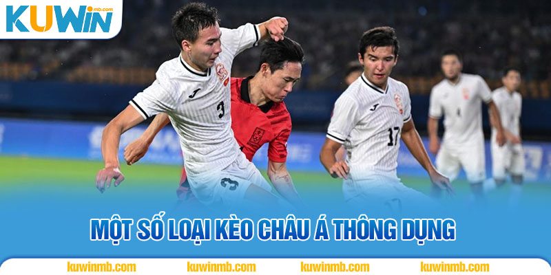 Một số loại kèo châu á thông dụng