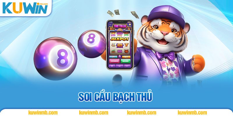 Soi cầu bạch thủ